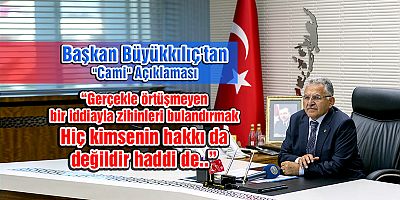 Başkan Büyükkılıç’tan “21 Cami Yıkıldı” Sözlerine Yanıt
