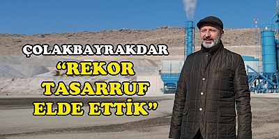   BAŞKAN ÇOLAKBAYRAKDAR; “KENDİ ÜRETTİĞİMİZ ASFALT İLE REKOR TASARRUF ELDE ETTİK”