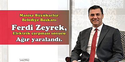 Başkan Ferdi Zeyrek'i elektrik çarptı