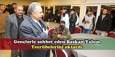 BAŞKAN YALÇIN, ÇATAKDERELİ GENÇLERLE