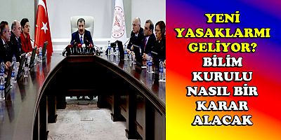 Bilim Kurulu toplandı...