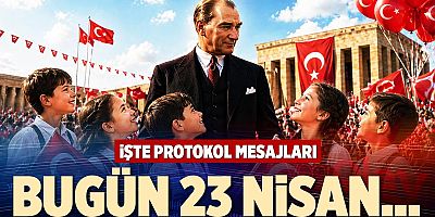 BUGÜN 23 NİSAN…