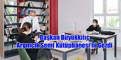 Büyükkılıç Argıncık Semt Kütüphanesi'ni Gezdi