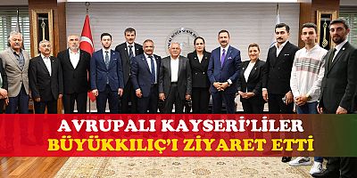 Büyükkılıç, Avrupa'daki Kayserili Hemşehrilerini Konuk Etti