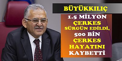 BÜYÜKKILIÇ, ÇERKES SÜRGÜNÜNÜ UNUTMADI