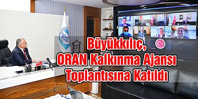 Büyükkılıç, ORAN Kalkınma Ajansı Toplantısına Katıldı