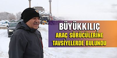 BÜYÜKKILIÇ “TRAFİKTE HERHANGİ BİR AKSAMA SÖZ KONUSU DEĞİL”