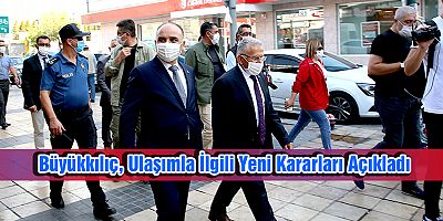 Büyükkılıç, Ulaşımla İlgili Yeni Kararları Açıkladı