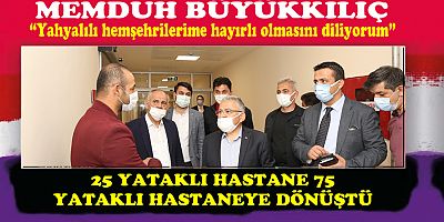 BÜYÜKKILIÇ, YAHYALI DEVLET HASTANESİ'NDE İNCELEMELERDE BULUNDU