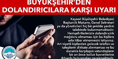 BÜYÜKŞEHİR’DEN ‘DOLANDIRICILIK’ UYARISI!