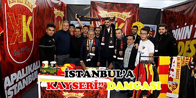 BÜYÜKŞEHİR İLE İSTANBUL’A “KAYSERİ” DAMGASI