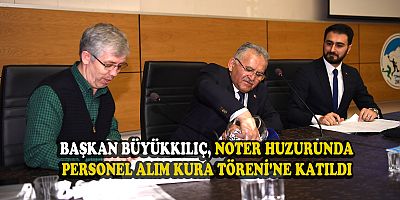 BÜYÜKŞEHİRE NOTER HUZURUNDA PERSONEL ALIMI YAPILDI