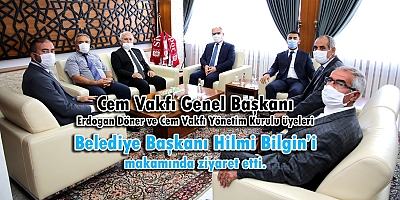 CEM VAKFI GENEL BAŞKANI DÖNER’DEN, BAŞKAN BİLGİN’E ZİYARET... 