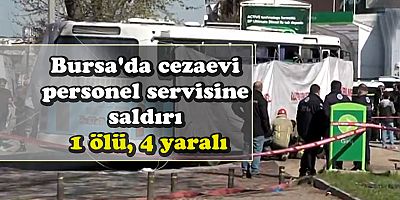 Cezaevi personel servisine saldırı: 1 ölü, 4 yaralı