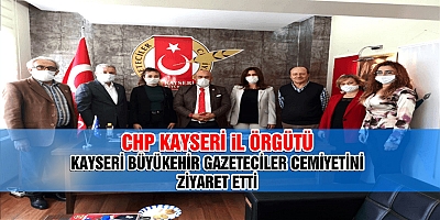 CHP'den Kayseri Büyükşehir Gazeteciler Cemiyetine ziyaret
