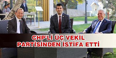 CHP'den Üç Milletvekili İstifa Etti
