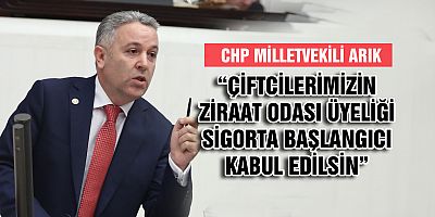 CHP’Lİ ARIK ÇİFTÇİLER İÇİN KANUN TEKLİFİ VERDİ
