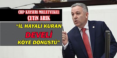 CHP'li Arık, TBMM de Develi'li  Muhtarın Sesi Oldu  