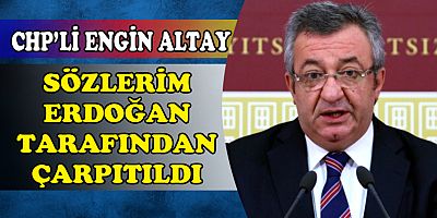 CHP'Lİ ENGİN ALTAY'A SORUŞTURMA AÇILDI