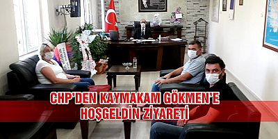 CHP PINARBAŞI YÖNETİMİ KAYMAKAM GÖKMEN'İ ZİYARET ETTİ