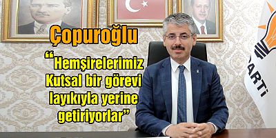 Çopuroğlu: Kutsal bir görevi layıkıyla yerine getiriyorlar