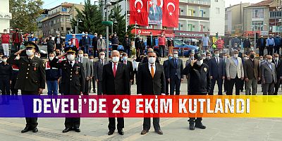 DEVELİ’DE 29 EKİM CUMHURİYET BAYRAMI KUTLANDI