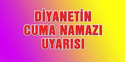 Diyanet’ten ‘cuma namazı’ açıklaması