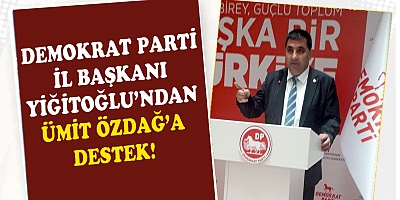 DP İL BAŞKANI YİĞİTOĞLU 