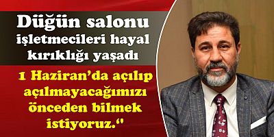 Düğün salonu işletmecileri hayal kırıklığı yaşadı