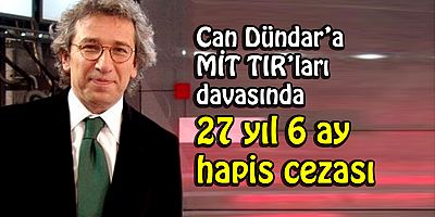 Dündar'a 27 yıl 6 ay hapis Cezası!