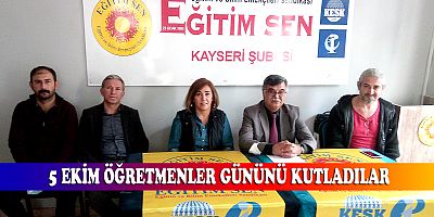 EĞİTİM-SEN KAYSERİ 5 EKİM DÜNYA ÖĞRETMENLER GÜNÜNÜ KUTLADI