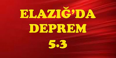 ELAZIĞ DA DEPREM 5.3