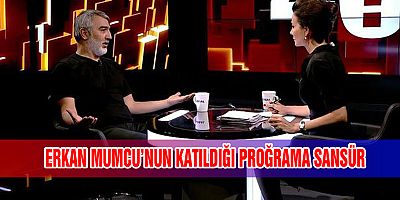 Erkan Mumcu’nun katıldığı “Jülide Ateş ile 40” adlı programına sansür