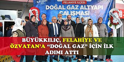 FELAHİYE VE ÖZVATAN’DA “DOĞAL GAZ” SEVİNCİ