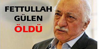 Fethullah Gülen öldü