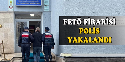 FETÖ/PDY FİRARİSİ YAKALANDI