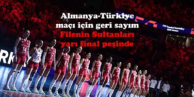 Filenin Sultanları  Almanya karşısında yarı final peşinde