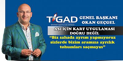 Geçgel  Gazetecilere aşı için kart zorunluluğunu eleştirdi 