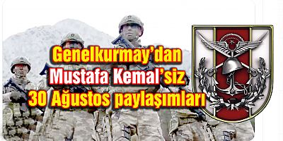 Genelkurmay’dan Mustafa Kemalsiz 30 Ağustos Paylaşımı