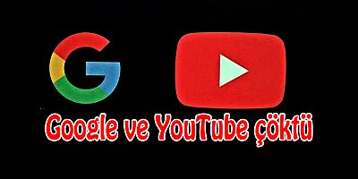 Google ve YouTube çöktü