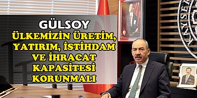 GÜLSOY ÜÇÜNCÜ ÇEYREK BÜYÜME RAKAMLARINI DEĞERLENDİRDİ