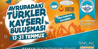 Gurbetçiler Kayseri'de Buluşuyor, Temmuz'da Büyükşehir Rüzgârı Esiyor