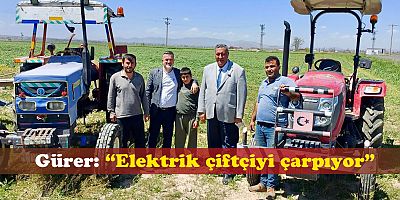 Gürer: “Çiftçinin elektrik faturası 5 yılda 5 kat arttı!”