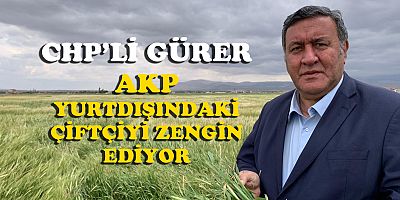 Gürer: “TMO, arpada, yerli üreticiye 1750 lira,   yabancı üreticiye 3 bin 180 lira ödüyor”