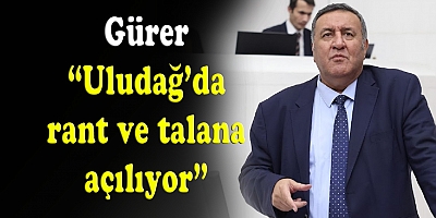 Gürer: “Uludağ Milli Park içinde tehlike çanları çalıyor “