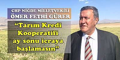 Gürer: “Üretici, tefecinin   eline muhtaç edilmesin ”