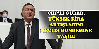 Gürer: “Yüksek kira artışları 10 milyon   insanı olumsuz etkiliyor”