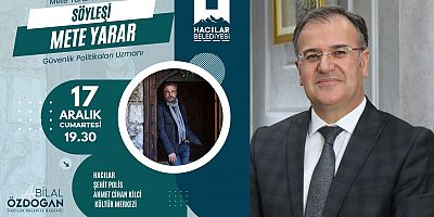GÜVENLİK UZMANI METE YARAR 17 ARALIK’TA HACILAR’DA