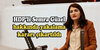 HDP'li Semra Güzel hakkında yakalama kararı