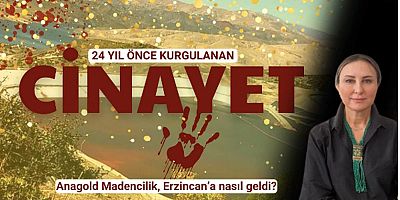 Hukukçu Figen Çalıkuşu anlattı: Anagold Madencilik, Erzincan’a nasıl geldi?